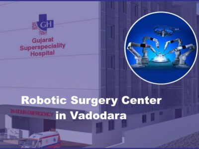 Robotic Surgery Center in Vadodara – Gujarat Superspeciality Hospital